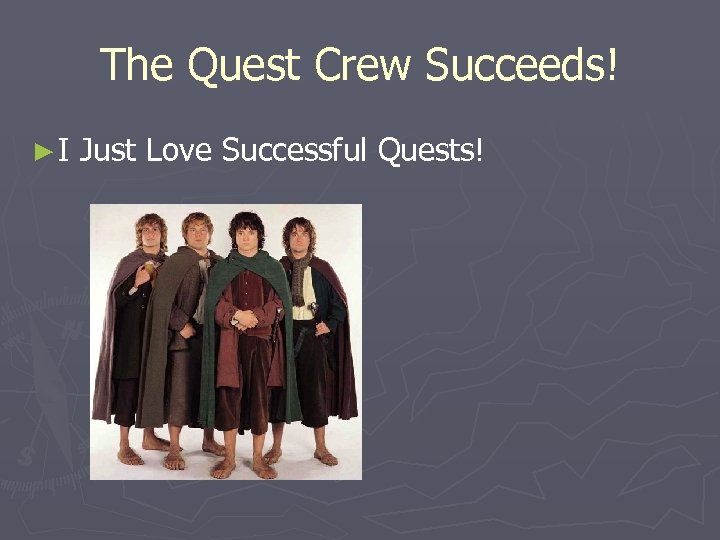 The Quest Crew Succeeds! ►I Just Love Successful Quests! 