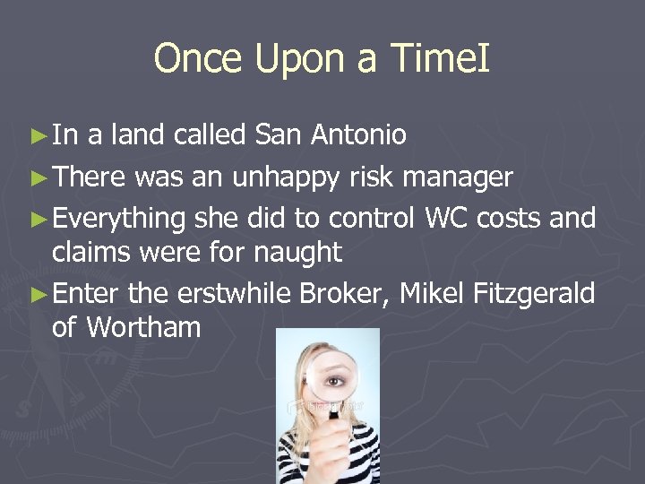 Once Upon a Time. I ► In a land called San Antonio ► There