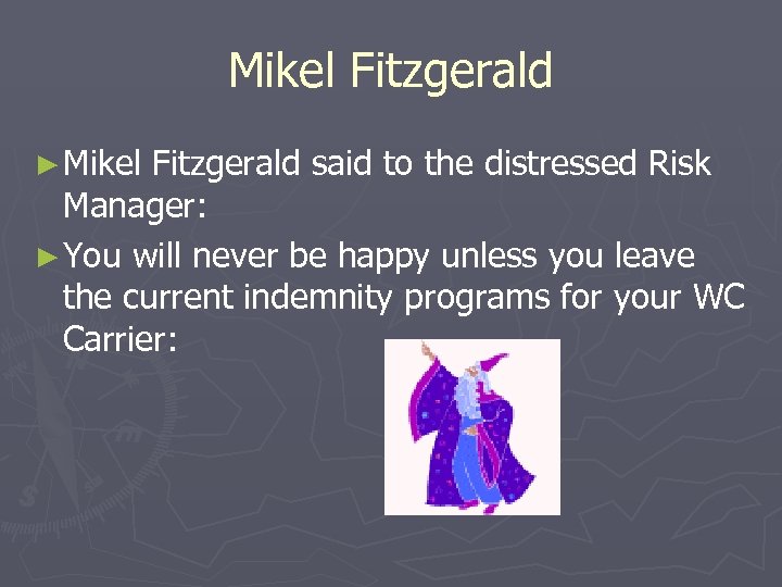 Mikel Fitzgerald ► Mikel Fitzgerald said to the distressed Risk Manager: ► You will
