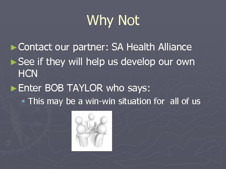 Why Not ► Contact our partner: SA Health Alliance ► See if they will