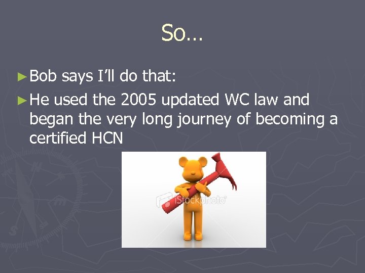 So… ► Bob says I’ll do that: ► He used the 2005 updated WC