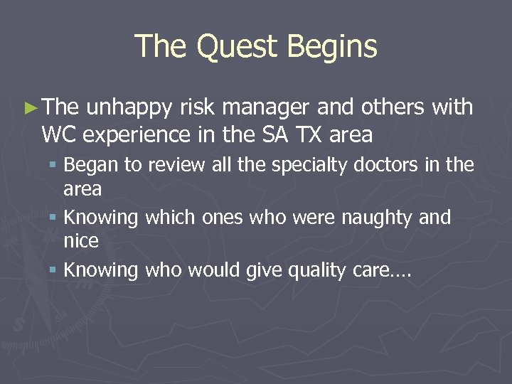 The Quest Begins ► The unhappy risk manager and others with WC experience in