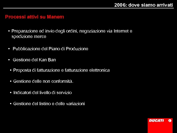 2006: dove siamo arrivati Processi attivi su Manem • Preparazione ed invio degli ordini,