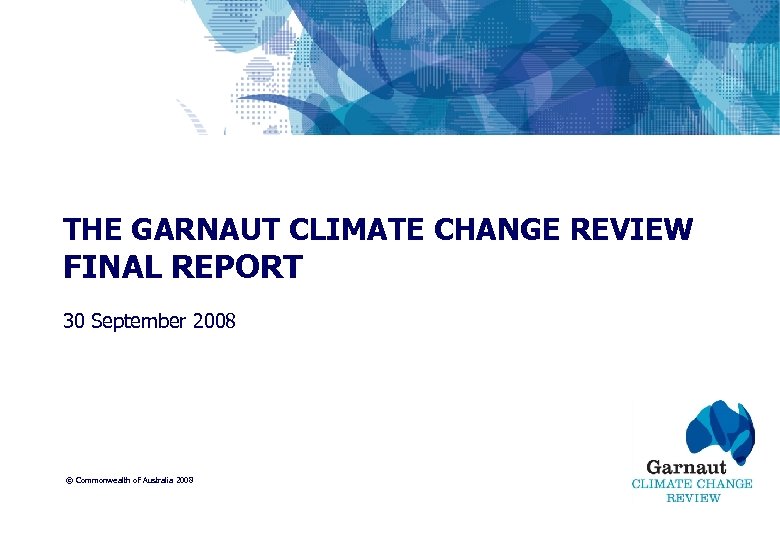 THE GARNAUT CLIMATE CHANGE REVIEW FINAL REPORT 30 September 2008 © Commonwealth of Australia