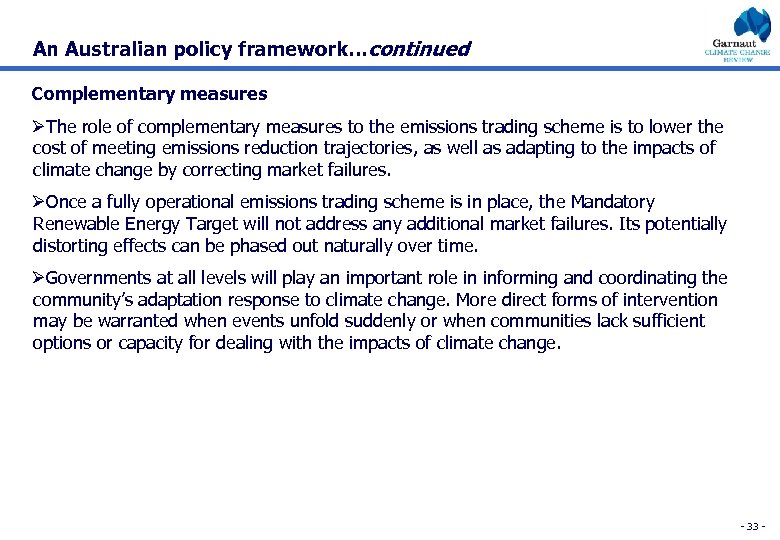 An Australian policy framework…continued Complementary measures ØThe role of complementary measures to the emissions