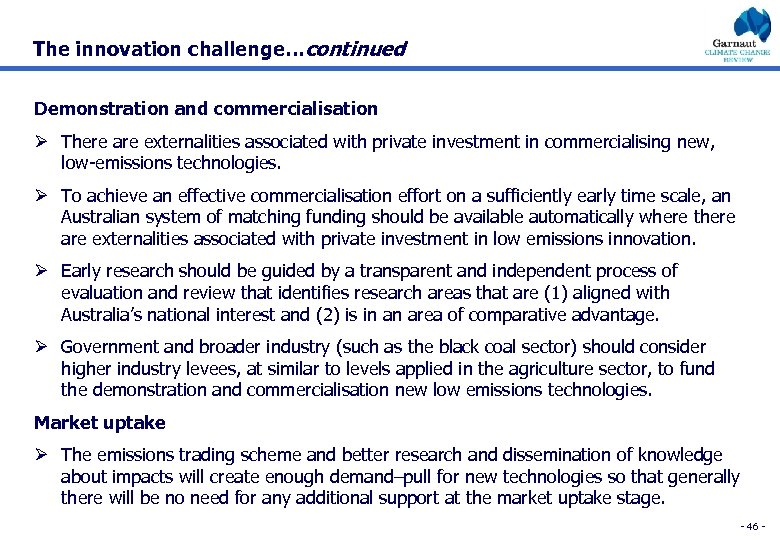 The innovation challenge…continued Demonstration and commercialisation Ø There are externalities associated with private investment