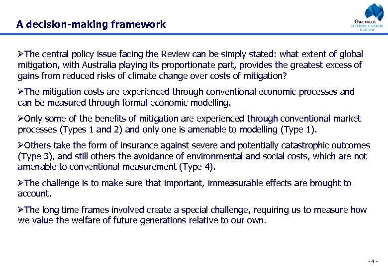 A decision-making framework ØThe central policy issue facing the Review can be simply stated: