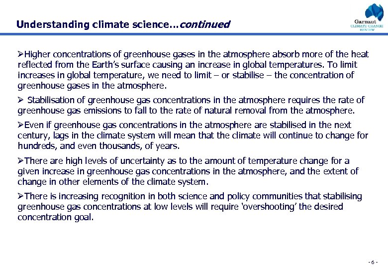 Understanding climate science…continued ØHigher concentrations of greenhouse gases in the atmosphere absorb more of