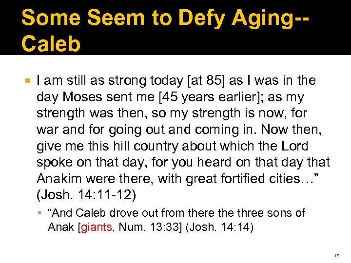 Some Seem to Defy Aging-Caleb I am still as strong today [at 85] as