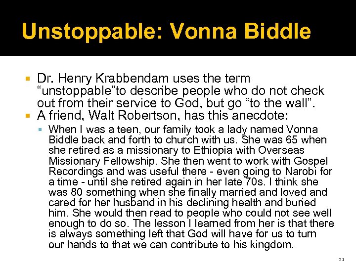 Unstoppable: Vonna Biddle Dr. Henry Krabbendam uses the term “unstoppable”to describe people who do