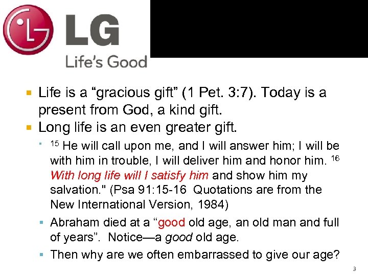 Life is a “gracious gift” (1 Pet. 3: 7). Today is a present from