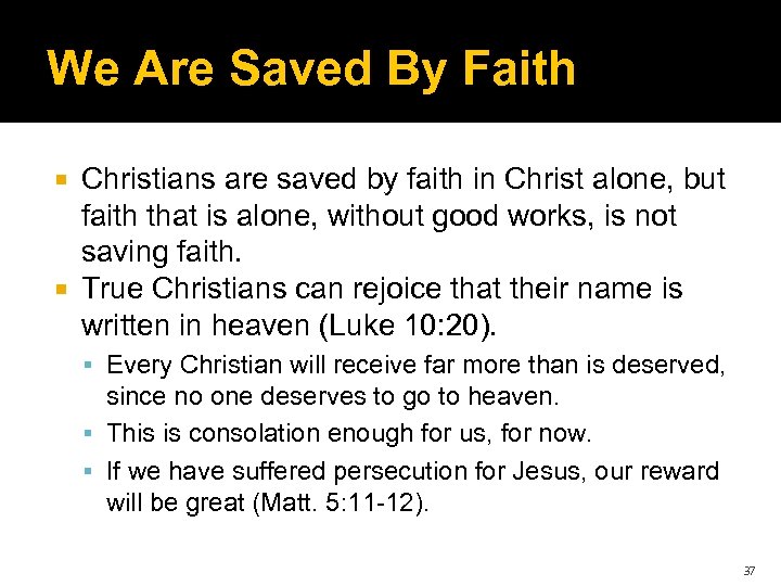 We Are Saved By Faith Christians are saved by faith in Christ alone, but