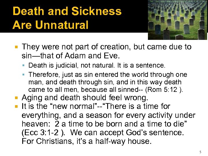 Death and Sickness Are Unnatural They were not part of creation, but came due