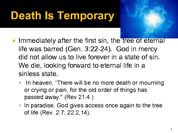 Death Is Temporary Immediately after the first sin, the tree of eternal life was