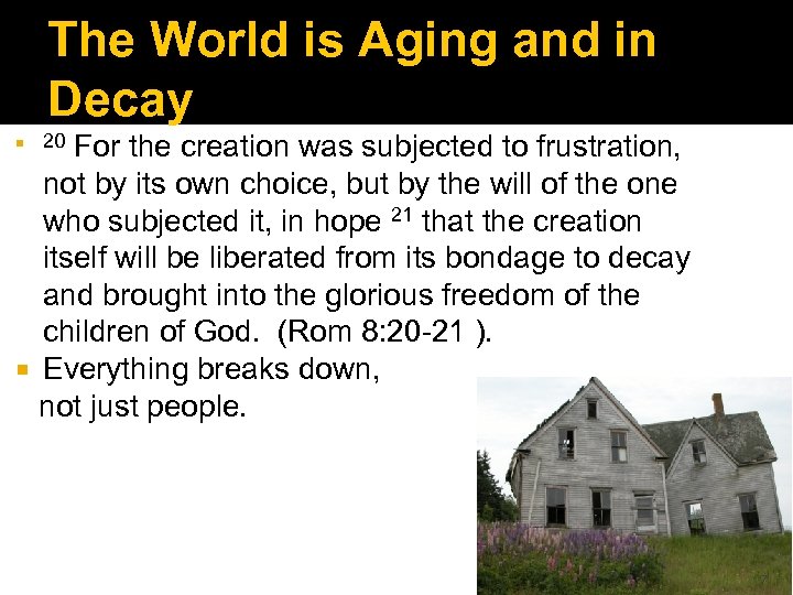 The World is Aging and in Decay 20 For the creation was subjected to