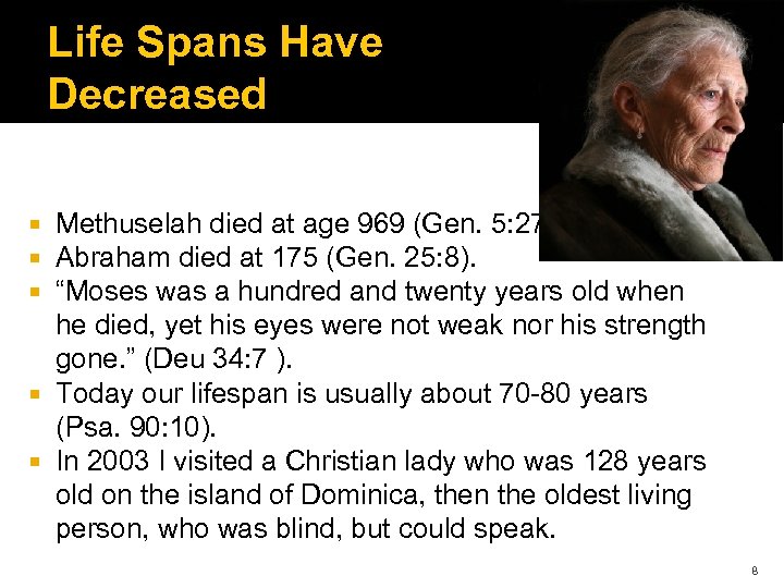 Life Spans Have Decreased Methuselah died at age 969 (Gen. 5: 27). Abraham died