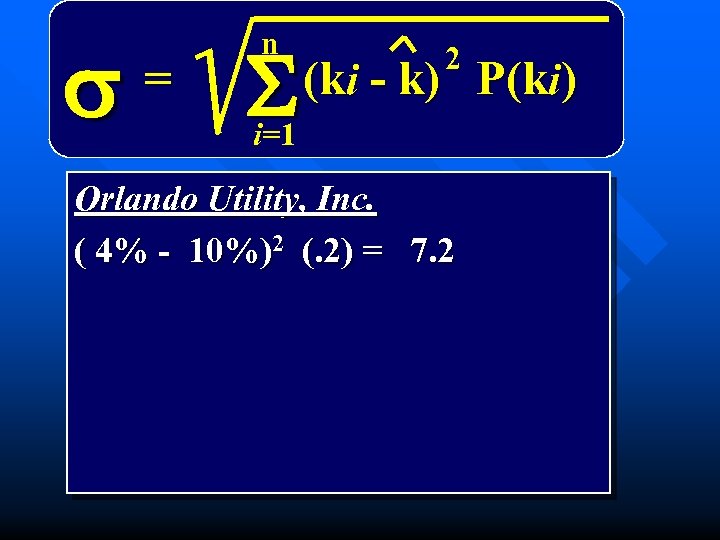 s = n n S 2 (ki - k) P(ki) i=1 Orlando Utility, Inc.