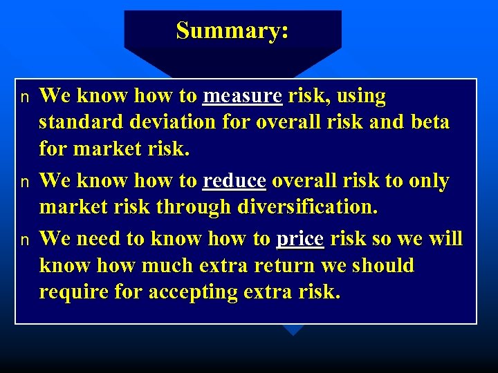 Summary: n n n We know how to measure risk, using standard deviation for