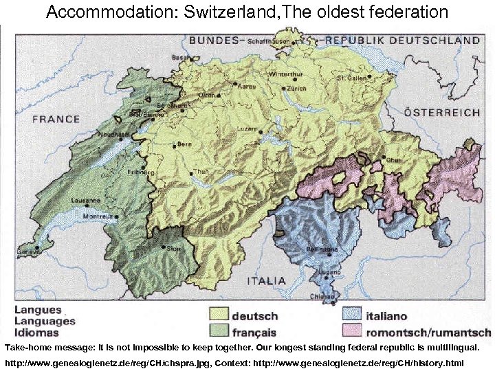 Accommodation: Switzerland, The oldest federation Take-home message: It is not impossible to keep together.