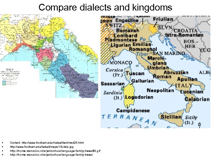 Compare dialects and kingdoms • • Context: http: //www. fordham. edu/Halsall/lect/med 26. html http: