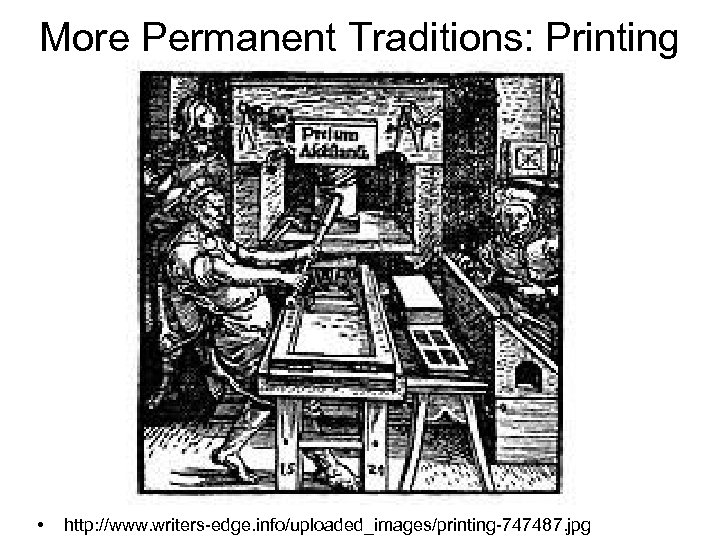 More Permanent Traditions: Printing • http: //www. writers-edge. info/uploaded_images/printing-747487. jpg 