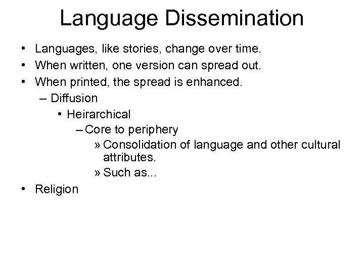 Language Dissemination • Languages, like stories, change over time. • When written, one version
