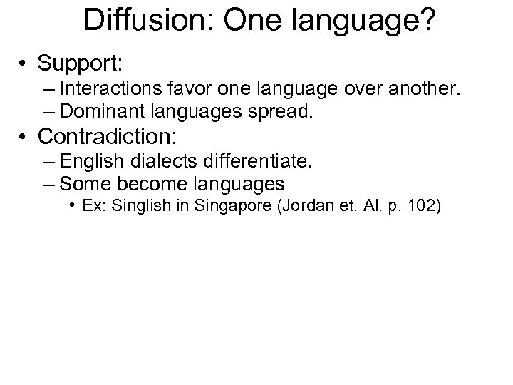 Diffusion: One language? • Support: – Interactions favor one language over another. – Dominant