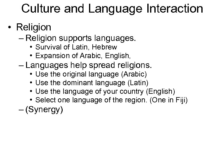 Culture and Language Interaction • Religion – Religion supports languages. • Survival of Latin,