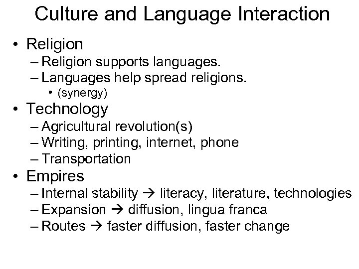 Culture and Language Interaction • Religion – Religion supports languages. – Languages help spread