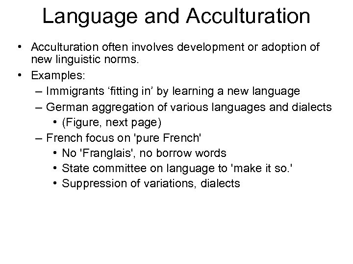 Language and Acculturation • Acculturation often involves development or adoption of new linguistic norms.