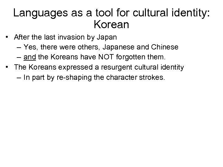 Languages as a tool for cultural identity: Korean • After the last invasion by