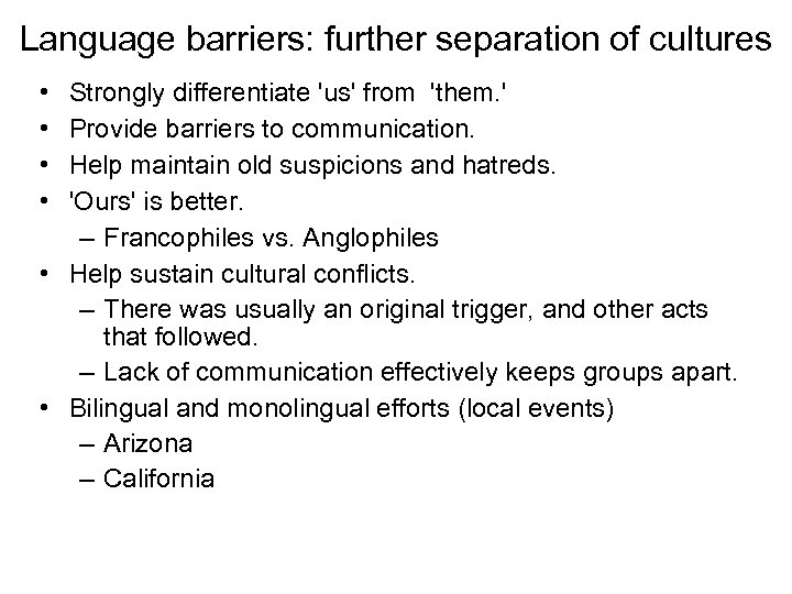 Language barriers: further separation of cultures • • Strongly differentiate 'us' from 'them. '