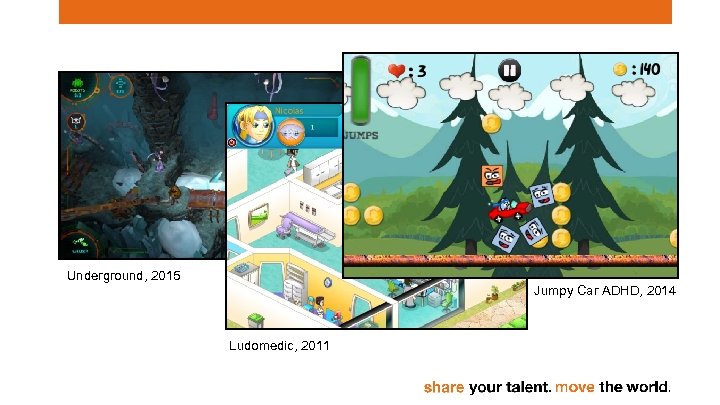 Underground, 2015 Jumpy Car ADHD, 2014 Ludomedic, 2011 