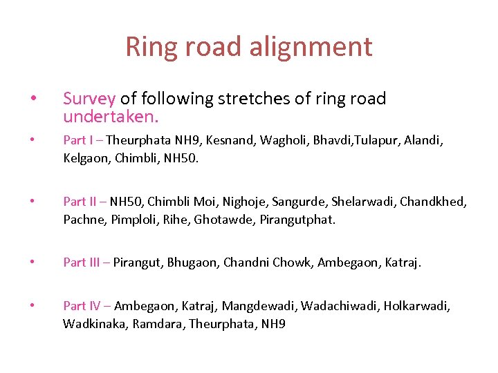 Ring road alignment • Survey of following stretches of ring road undertaken. • Part