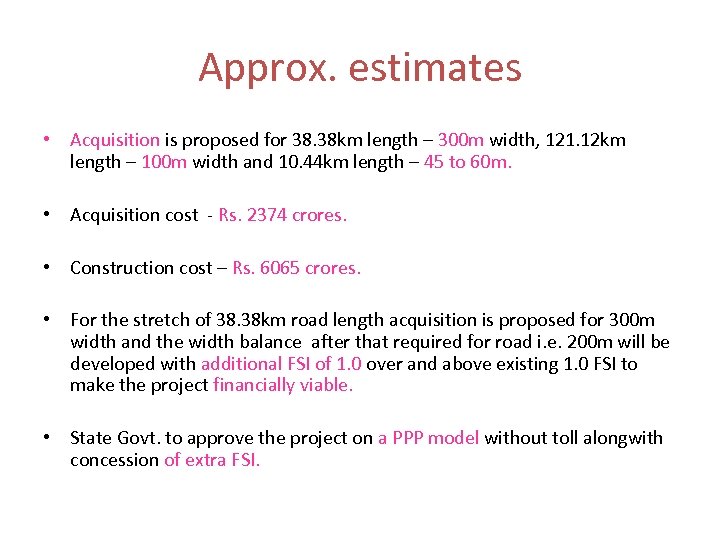 Approx. estimates • Acquisition is proposed for 38. 38 km length – 300 m