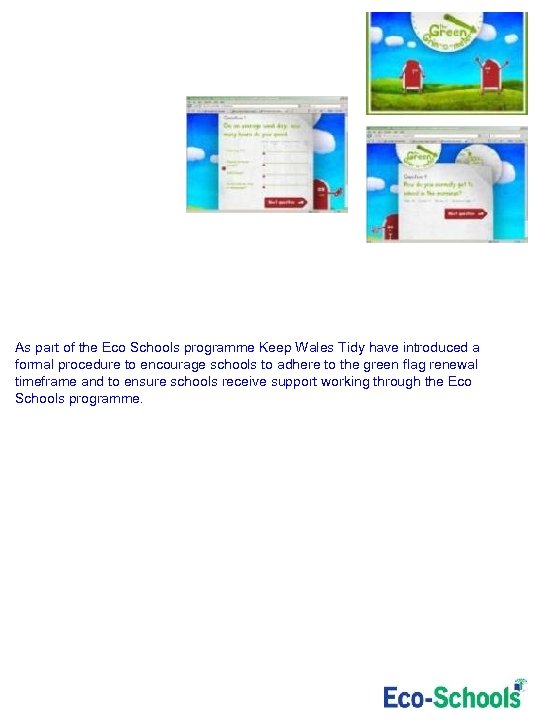 As part of the Eco Schools programme Keep Wales Tidy have introduced a formal