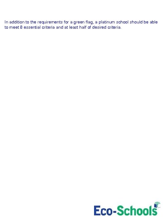 In addition to the requirements for a green flag, a platinum school should be