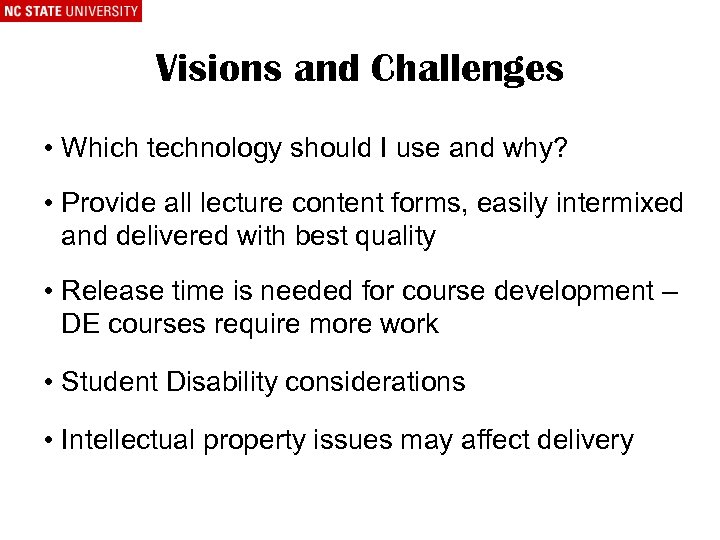 Visions and Challenges • Which technology should I use and why? • Provide all