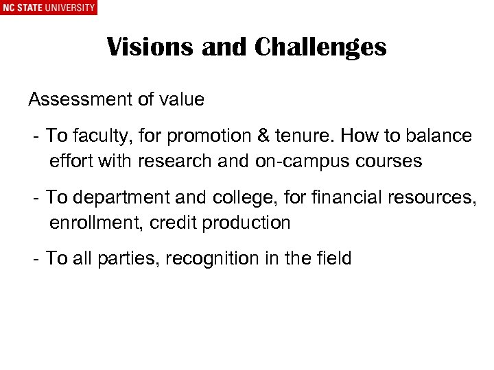 Visions and Challenges Assessment of value - To faculty, for promotion & tenure. How