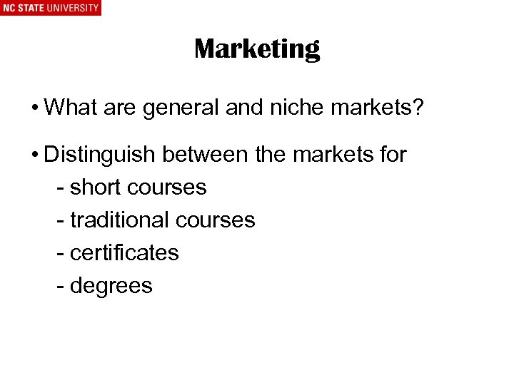 Marketing • What are general and niche markets? • Distinguish between the markets for