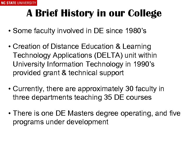 A Brief History in our College • Some faculty involved in DE since 1980’s