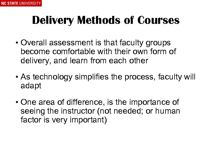 Delivery Methods of Courses • Overall assessment is that faculty groups become comfortable with