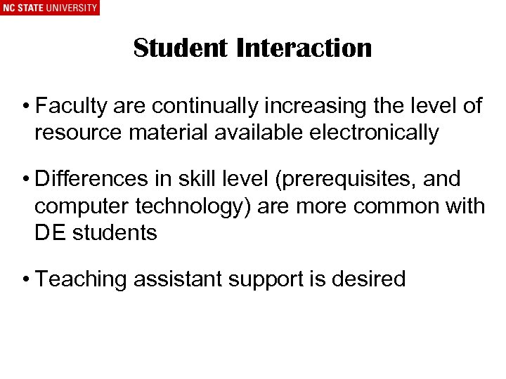 Student Interaction • Faculty are continually increasing the level of resource material available electronically