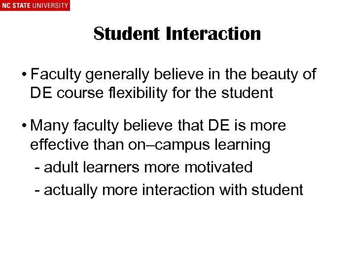 Student Interaction • Faculty generally believe in the beauty of DE course flexibility for