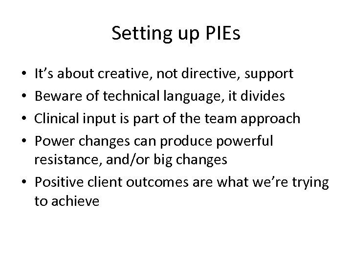 Setting up PIEs It’s about creative, not directive, support Beware of technical language, it