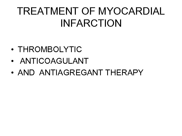 TREATMENT OF MYOCARDIAL INFARCTION • THROMBOLYTIC • ANTICOAGULANT • AND ANTIAGREGANT THERAPY 