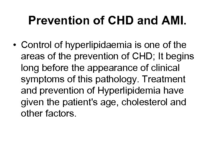 Prevention of CHD and AMI. • Control of hyperlipidaemia is one of the areas