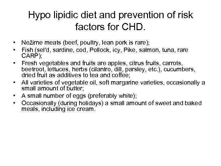 Hypo lipidic diet and prevention of risk factors for CHD. • Nežirne meats (beef,