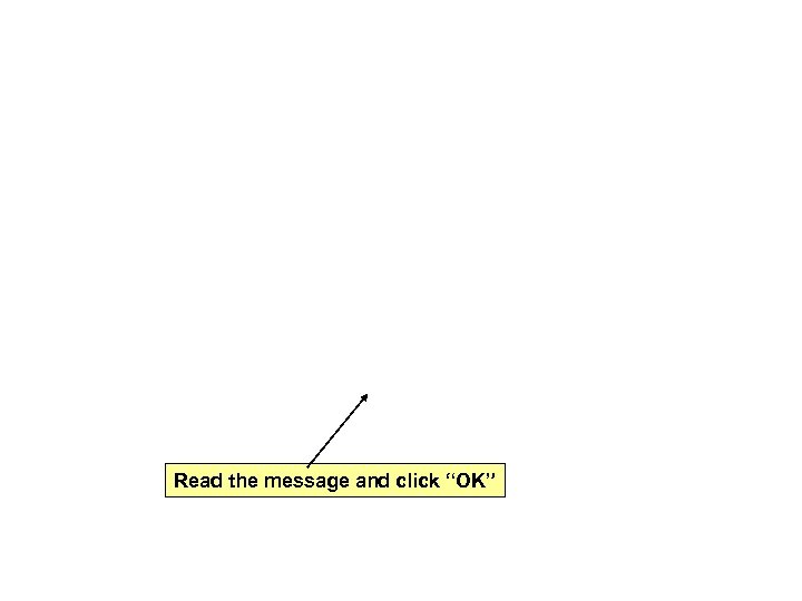 Read the message and click “OK” 