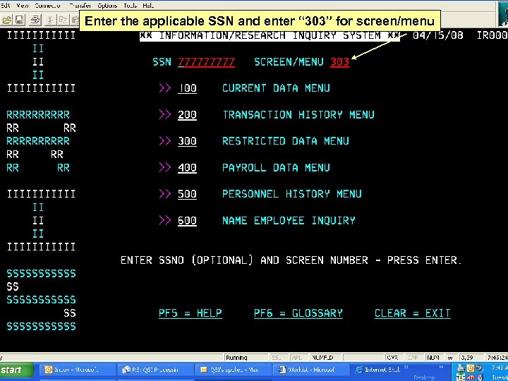 Enter the applicable SSN and enter “ 303” for screen/menu 